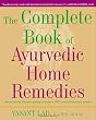 The Complete Book of Ayurvedic Home Remedies