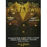 More Silver Wings, Pinks & Greens: An Expanded Study of USAS, USAAC, & USAAF... by Jon A. Maguire