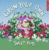Grow Your Own Sweet Peas (Eden Project Books)