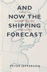 And Now the Shipping Forecast: A Tide of History Around Our Shores