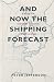 And
Now
the
Shipping
Forecast