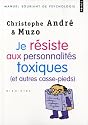 Je r&eacute;siste aux personnalit&eacute;s toxiques (et autres casse-pieds)