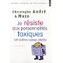 Je r�siste aux personnalit�s toxiques (et autres c&hellip de Christophe Andr�