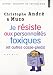 Je résiste aux personnalités toxiques (et autres casse-pieds)