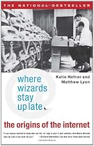 Where Wizards Stay Up Late: The Origins Of The Internet