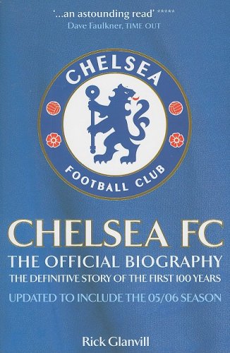 Chelsea FC: The Official Biography - The Definitive Story of the First 100 Years