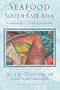 Seafood of South-East Asia: A Comprehensive Guide With Recipes