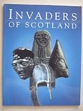 Invaders of Scotland : an introduction to the archaeology of the Romans, Scots, Angles and Vikings, highlighting the monuments in the care of the Scottish ministers