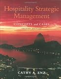 By Cathy A. Enz: Hospitality Strategic Management: Concepts and Cases Second (2nd) Edition