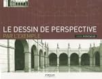 Le dessin de perspective par l'exempl...