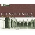 Le dessin de perspective par l'exemple: Pour les artistes, les architectes, les designers et les graphistes
