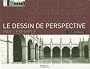 Le dessin de perspective par l'exemple: Pour les artistes, les architectes, les designers et les graphistes