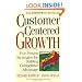 Customer-centered Growth: Five Proven Strategies For Building Competitive Advantage