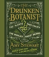 The Drunken Botanist: The Plants That Create the World's Great Drinks
