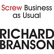 Screw Business as Usual | [Richard Branson]