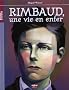 Arthur Rimbaud : Une vie en enfer