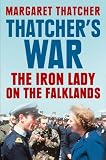 Thatcher`s War: The Iron Lady on the Falklands