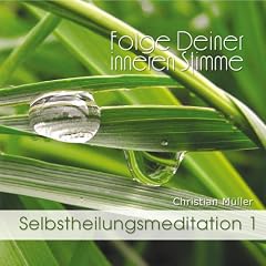 Selbstheilungsmeditation 1 "Folge Deiner inneren Stimme"
