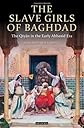 The Slave Girls of Baghdad: The Qiyan in the Early Abbasid Era (Library of Middle East History)