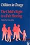Children in Charge: The Child's Right to a Fair Hearing (Children in Charge Ser Vol 1)