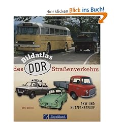 Bildatlas des DDR-Stra�enverkehrs: PKW und Nutzfahrzeuge