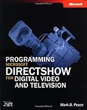 Programming Microsoft&reg; DirectShow&reg; for Digital Video and Television (Developer Reference)