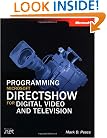 Programming Microsoft DirectShow for Digital Video and Television (Pro-Developer)