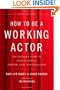 How to Be a Working Actor, 5th Edition: The Insider's Guide to Finding Jobs in Theater, Film & Television (How to Be a Working Actor: The Insider's Guide to Finding Jobs)