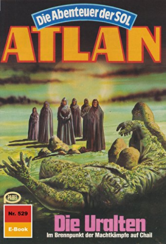 Atlan 529: Die Uralten (Heftroman): Atlan-Zyklus 