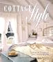 Cottage Style: Ideas and Projects for Your World
