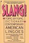 Slang! Topic by Topic Dictionary of Contemporary American Lingoes: Slang Topic by Topic Dictionary of Contemporary American Lingoes