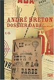 Andr้ Breton: Dossier Dada