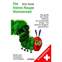 Die kleine Raupe Nimmersatt - Schwyzerd��tsch. Das grosse Eric-Carle-H�rbuch