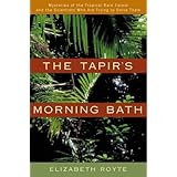 The Tapir's Morning Bath: Mysteries of the Tropical Rain Forest and the Scientists Who Are Trying to Solve Them