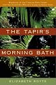 The Tapir's Morning Bath: Mysteries of the Tropical Rain Forest and the Scientists Who Are Trying to Solve Them