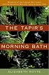 The Tapir's Morning Bath: Mysteries of the Tropical Rain Forest and the Scientists Who Are Trying to Solve Them