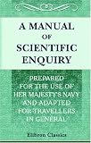 A Manual of Scientific Enquiry; Prepared for the Use of Her Majesty's Navy and Adapted for Travellers in General: Published by Authority of the Lords of the Admiralty
