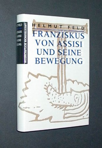 Produkt-Bild: Franziskus von Assisi und seine Bewegung [von Helmut Feld],