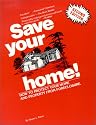 Save Your Home: How to Protect Your Home and Property from Foreclosure