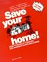 Save Your Home: How to Protect Your Home and Property from Foreclosure
