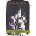 Saving the Child: Regional, Cultural and Social Aspects of the Infant Mortality Decline in Iceland, 1770-1920 (Report... by  Olof Gararsdottir