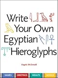 cover of Write Your Own Egyptian Hieroglyphs: Names, Greetings, Insults, Sayings