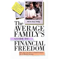 The Average Family's Guide to Financial Freedom How You can Save a Small Fortune on a Modest Income