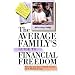 The Average Family's Guide to Financial Freedom How You can Save a Small Fortune on a Modest Income