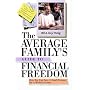 The Average Family's Guide to Financial Freedom How You can Save a Small Fortune on a Modest Income