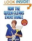 How the Queen Cleans Everything : Handy Advice for a Clean House, Cleaner Laundry, and a Year of Timely Tips