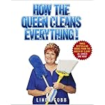 How the Queen Cleans Everything : Handy Advice for a Clean House, Cleaner Laundry, and a Year of Timely Tips book cover