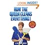 How the Queen Cleans Everything : Handy Advice for a Clean House, Cleaner Laundry, and a Year of Timely Tips