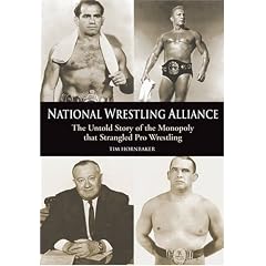 National Wrestling Alliance: The Untold Story of the Monopoly That Strangled Professional Wrestling