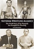 National Wrestling Alliance: The Untold Story of the Monopoly that Strangled Pro Wrestling